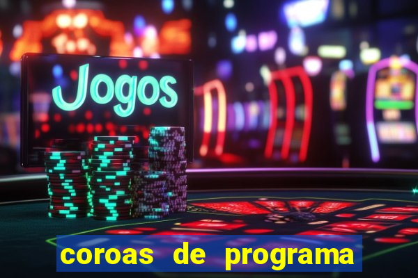 coroas de programa de porto alegre